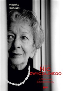 Picture of Nic zwyczajnego O Wisławie Szymborskiej