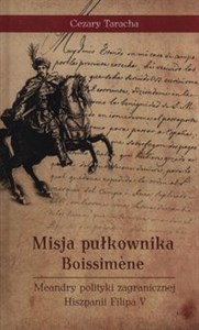 Obrazek Misja pułkownika Boissimene Meandry polityki zagranicznej Hiszpanii Filipa V