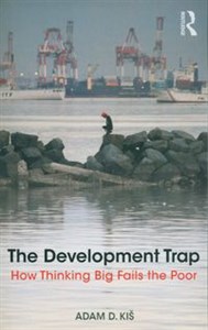 Picture of The Development Trap How Thinking Big Fails the Poor