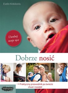 Obrazek Dobrze nosić Praktyczny przewodnik po świecie chust i nosideł