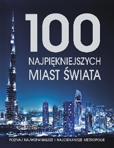 Picture of 100 najpiękniejszych miast świata Poznaj najwspanialsze i najciekawsze metropolie