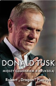 Picture of Donald Tusk Między Gdańskiem a Brukselą
