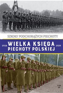 Picture of Wielka Księga Piechoty Polskiej 1918-1939 Tom 49 Szkoła Podchorążych Piechoty