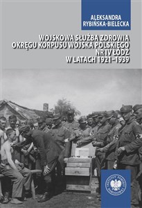 Picture of Wojskowa służba zdrowia Okręgu Korpusu Wojska Polskiego nr IV Łódź w latach 1921-1939