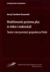 Picture of Modelowanie poziomu płac w mikro i makroskali Teoria i rzeczywistość gospodarcza Polski