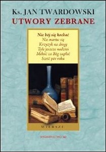 Obrazek Nie bój się kochać Wiersze Utwory zebrane Wiersze z tomów z lat 1991-1995