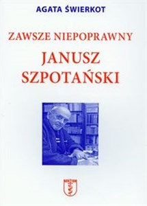 Obrazek Zawsze niepoprawny Janusz Szpotański