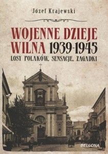 Picture of Wojenne dzieje Wilna 1939-1945 Losy Polaków, sensacje, zagadki