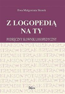 Obrazek Z logopedią na ty Podręczny słownik logopedyczny