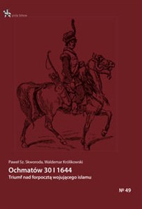 Picture of Ochmatów 30 I 1644 Triumf nad forpocztą wojującego islamu