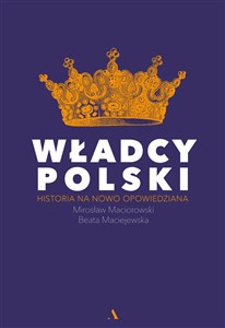 Obrazek Władcy Polski Historia na nowo opowiedziana