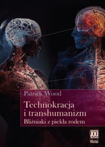 Picture of Technokracja  i transhumanizm. Bliźniaki z piekła rodem