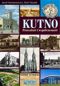 Książka : Kutno Prze... - Jacek Saramonowicz, Piotr Stasiak