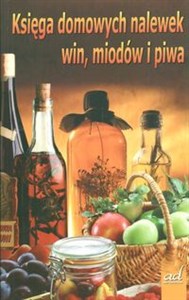 Obrazek Księga domowych nalewek win miodów i piwa