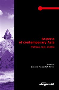 Obrazek Aspects of contemporary Asia. Politics, law, media