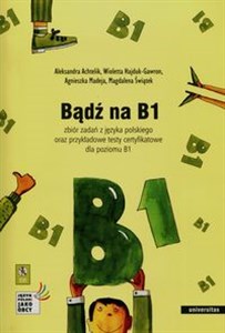 Picture of Bądź na B1 + CD Zbiór zadań z języka polskiego oraz przykładowe testy certyfikatowe dla poziomu B1