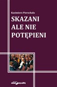 Skazani al... - Kazimierz Pierzchała -  Książka z wysyłką do UK