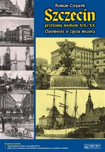 Obrazek Szczecin przełomu wieków XIX/XX Opowieść o życiu miasta