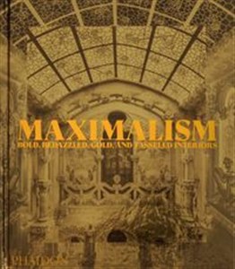 Picture of Maximalism: Excess and Exubera Bold, Bedazzled, Gold, and Tasseled Interiors