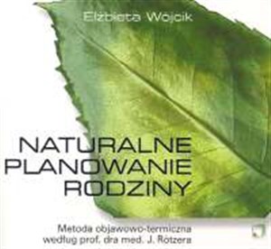 Picture of Naturalne planowanie rodziny Metoda objawowo - termiczna według prof. Dra med. J.Rotzera