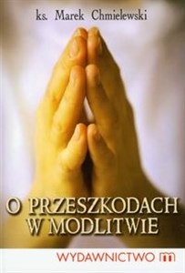 Obrazek O przeszkodach w modlitwie