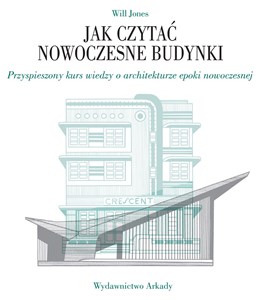 Picture of Jak czytać nowoczesne budynki Przyspieszony kurs wiedzy o architekturze epoki nowoczesnej