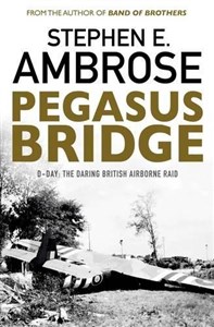 Obrazek Pegasus Bridge: D-day: The Daring British Airborne Raid