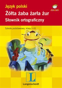 Obrazek Żółta żaba żarła żur. Słownik ortograficzny dla dzieci