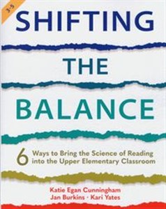 Picture of Shifting the Balance, Grades 3-5 6 Ways to Bring the Science of Reading into the Upper Elementary Classroom