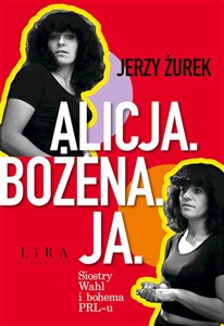 Obrazek Alicja Bożena Ja Siostry Wahl i bohema PRL-u