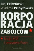 Korporacja... - Jurij Felsztinski, Władimir Pribyłowski -  books from Poland