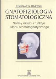 Picture of Gnatofizjologia stomatologiczna Normy okluzji i funkcje ukladu stomatognatycznego