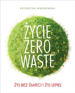 Picture of Życie Zero Waste Żyj bez śmieci i żyj lepiej