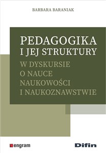 Picture of Pedagogika i jej struktury w dyskursie o nauce naukowości i naukoznawstwie
