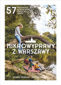 Picture of Mikrowyprawy z Warszawy 57 nieoczywistych wycieczek, które uratują twój weekend