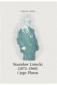 Obrazek Stanisław Lisiecki (1872-1960) i jego Platon