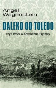 Picture of Daleko od Toledo czyli rzecz o Abrahamie Pijanicy