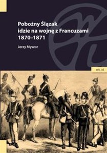 Picture of Pobożny Ślązak idzie na wojnę z Francuzami 1870-1871