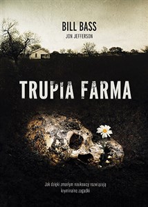 Picture of Trupia farma Sekrety legendarnego laboratorium sądowego, gdzie zmarli opowiadają swoje historie