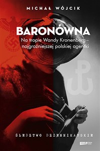 Picture of Baronówna Na tropie Wandy Kronenberg - najgroźniejszej polskiej agentki. Śledztwo dziennikarskie