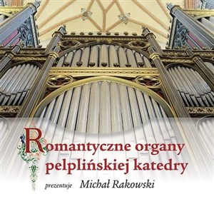Obrazek Romantyczne organy pelplińskiej katedry + CD
