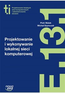 Picture of Projektowanie i wykonywanie lokalnej sieci komputerowej Kwalifikacja E.13.1. Szkoła ponadgimnazjalna