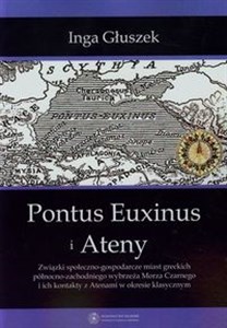 Obrazek Pontus Euxinus i Ateny Związki społeczno-gospodarcze miast greckich północno-zachodniego wybrzeża Morza Czarnego i ich kontakty z Atenami w okresie klasycznym