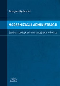 Picture of Modernizacja administracji Studium polityk administracyjnych w Polsce