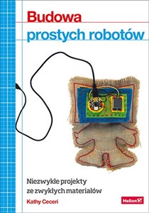 Obrazek Budowa prostych robotów Niezwykłe projekty ze zwykłych materiałów