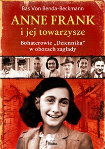 Picture of Anne Frank i jej towarzysze Bohaterowie „Dziennika” w obozach zagłady