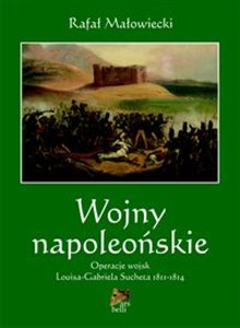 Picture of Wojny napoleońskie Tom 2 Operacje wojsk Louisa-Gabriela Sucheta 1811-1814