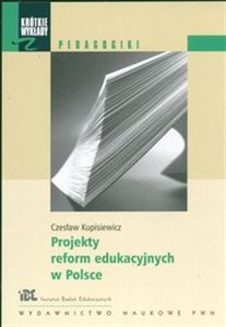 Obrazek Krótkie wykłady z pedagogiki Projekty reform edukacyjnych w Polsce