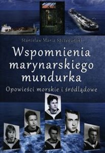Picture of Wspomnienia marynarskiego mundurka Opowieści morskie i śródlądowe