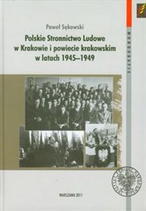 Picture of Polskie Stronnictwo Ludowe w Krakowie i w powiecie krakowskim w latach 1945-1949